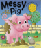 Messy Pig (Noisy Book): (a Noisy Book)
