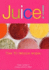 Juice! : Over 110 Delicious Recipes