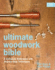 Ultimate Woodwork Bible: a Complete Reference With Step-By-Step Techniques (Ultimate Guides)
