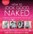 How to Look Good Naked: Looking Hot With What You'Ve Got