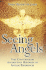 Seeing Angels: True Contemporary Accounts of Hundreds of Angelic Experiences