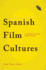 Spanish Film Cultures the Making and Unmaking of Spanish Cinema Cultural Histories of Cinema