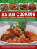 The Complete Book of Asian Cooking: the Definitive Guide to the Asian Kitchen, With a Visual Guide to Ingredients and Authentic Step-By-Step Recipes