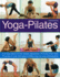 Yoga-Pilates: a Unique Blend of Two Classic Disciplines, Showing 100 Classic Poses in Over 300 Easy-to-Follow Step-By-Step Photographs