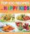 The Top 100 Recipes for Happy Kids: Keep Your Child Alert, Focused, Active and Healthy (the Top 100 Recipes Series)