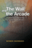 The Wall and the Arcade: Walter Benjamins Metaphysics of Translation and its Affiliates