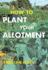 How to Plant Your Allotment