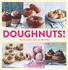 Doughnuts! : 100 Dough-Licious Recipes