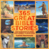 365 Great Bible Stories: the Good News of Jesus From Genesis to Revelation (Colour Books)