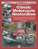 The Beginner's Guide to Classic Motorcycle Restoration: Your Step-By-Step Guide to Setting Up a Workshop, Choosing a Project, Sourcing Parts, Dismantling, Renovating & Rebuilding Classic Motorcyles From the