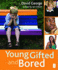 Young, Gifted, and Bored (Independent Thinking Series)