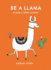 Be a Llama Format: Paperback