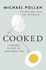 Cooked: a Natural History of Transformation: Finding Ourselves in the Kitchen