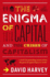Enigma of Capital: How Capitalism Dominates the World and How We Can Master Its Mood Swings