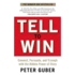 Tell to Win: Connect, Persuade and Triumph With the Hidden Power of Story