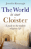 The World is Our Cloister: a Guide to the Modern Religious Life: a Guide to Modern Religious Life