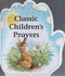 Classic Children's Prayers (Little Prayers Series)