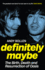 Definitely Maybe: The Birth, Death and Resurrection of Oasis