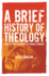 A Brief History of Theology: From the New Testament to Feminist Theology