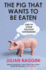 The Pig That Wants to Be Eaten: and 99 Other Thought Experiments