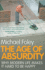 Theage of Absurdity Why Modern Life Makes It Hard to Be Happy [Paperback] By Foley, Michael ( Author )
