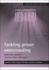 Tackling Prison Overcrowding: Build More Prisons? Sentence Fewer Offenders? (Researching Criminal Justice)