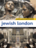 Jewish London: a Comprehensive Guidebook for Visitors and Londoners