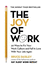 The Joy of Work: the No.1 Sunday Times Business Bestseller-30 Ways to Fix Your Work Culture and Fall in Love With Your Job Again
