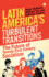 Latin America's Turbulent Transitions: From Us Hegemony to 21st Century Socialism? : the Future of Twenty-First Century Socialism