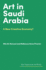 Art in Saudi Arabia: a New Creative Economy? (Hot Topics in the Art World)