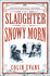 Slaughter on a Snowy Morn: a Tale of Murder, Corruption and the Death Penalty Case That Revolutionised the American Courtroom