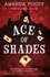 Ace of Shades: the Gripping First Novel in a New Series Full of Magic, Danger and Thrilling Scandal When One Girl Enters the City of Sin: Book 1 (the Shadow Game Series)
