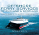 Offshore Ferry Services of England and Scotland: a Useful Guide to the Shipping Lines and Routes