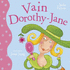 Vain Dorothy-Jane (the Ever So Series)