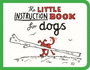 The Little Instruction Book for Dogs