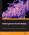 Getting Started With Nosql: Your Guide to the World and Technology of Nosql