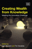 Creating Wealth From Knowledge: Meeting the Innovation Challenge