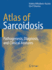 Atlas of Sarcoidosis: Pathogenesis, Diagnosis and Clinical Features