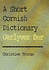 A Short Cornish Dictionary: Gerlyver Ber