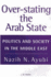 Over-Stating the Arab State: Politics and Society in the Middle East