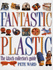 Fantastic Plastic: the Collector's Guide to Kitsch