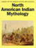 North American Indian Mythology (Library of the Worlds Myths & Legends)