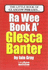 The Wee Book a Glesca Banter: An A-Z of Glasgow Phrases