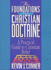 The Foundations of Christian Doctrine: a Practical Guide to Christian Belief