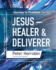 Jesus-Healer and Deliverer: Personal Transformation One Step at a Time (Journey to Freedom: the African American Library)