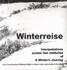 Winterreise: Interpretations Across Two Centuries of a Winter's Journey