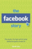 The Facebook Story: the People, the Hype and the Deals Behind the Giants of Web 2.0