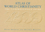 Atlas of World Christianity: the Comprehensive Guide