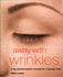 Away With Wrinkles: a Top Dermatologist's Secrets for a Younger Face