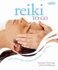 Reiki: Simple Routines for Home, Work and Travel (to Go)